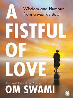A Fistful of Love : Wisdom and humour from a monk’s bowl