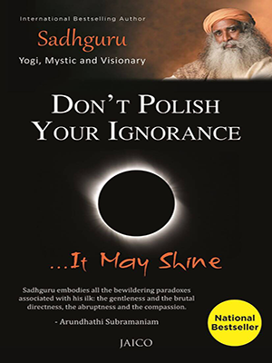 Don’t Polish Your Ignorance …It May Shine
