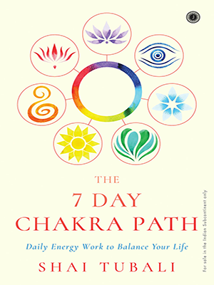 The 7 Day Chakra Path : Daily Energy Work to Balance Your Life