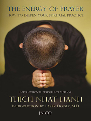 The Energy Of Prayer : How to deepen your spiritual practice