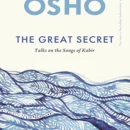 The Great Secret: Talks On The Songs Of Kabir