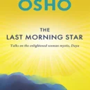 The Last Morning Star : Talks on the enlightened woman mystic, daya
