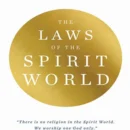The Laws of the Spirit World : There is no religion in the spirit world. We worship one god only