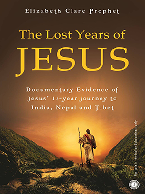 The Lost years of Jesus : Documentary evidence of Jesus’ 17-year journey to India, Nepal and Tibet